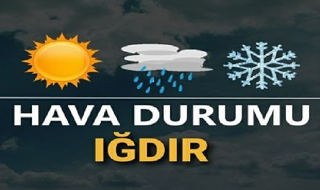 24 Haziran 2024 Pazartesi günü Iğdır’da hava durumu nasıl olacak?