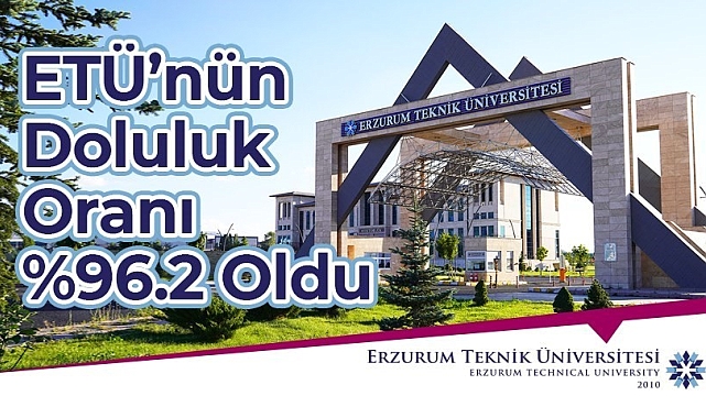 Erzurum Teknik Üniversitesi yüzde 96,2 doluluk oranına ulaştı