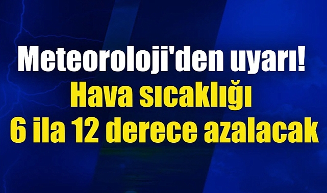 Iğdır’da hava sıcaklıkları hissedilir derecede azalacak