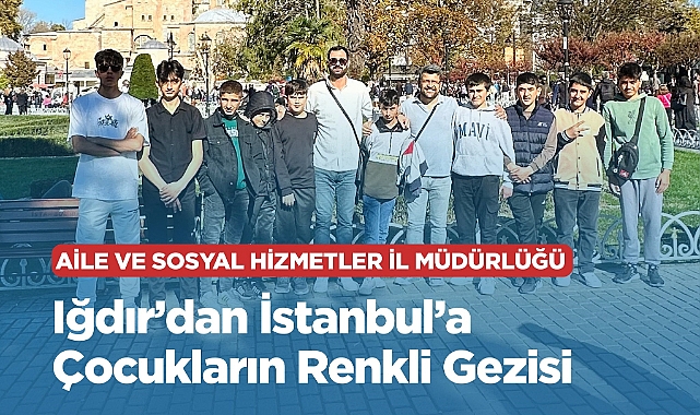 Iğdırlı çocuklara İstanbul gezisi