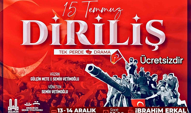 Erzurum'da "15 Temmuz Diriliş"  adlı oyun sahne alacak