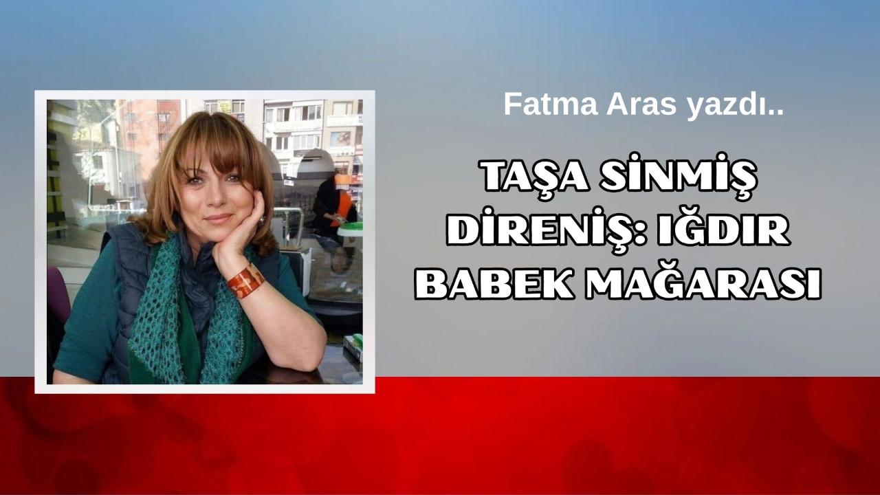 Taşa Sinmiş Direniş: Iğdır Babek Mağarası