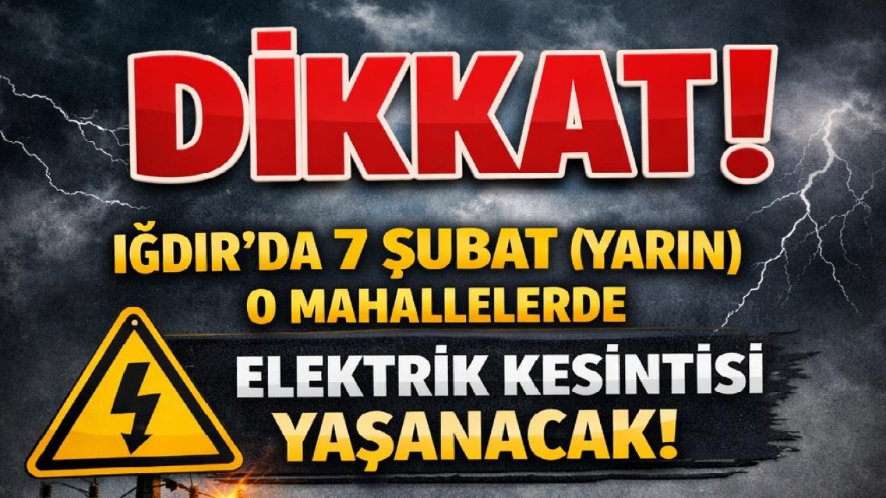 Aras EDAŞ Duyurdu! Iğdır Merkez’de 5 Saatlik Kesinti: İşte Etkilenecek Mahalleler
