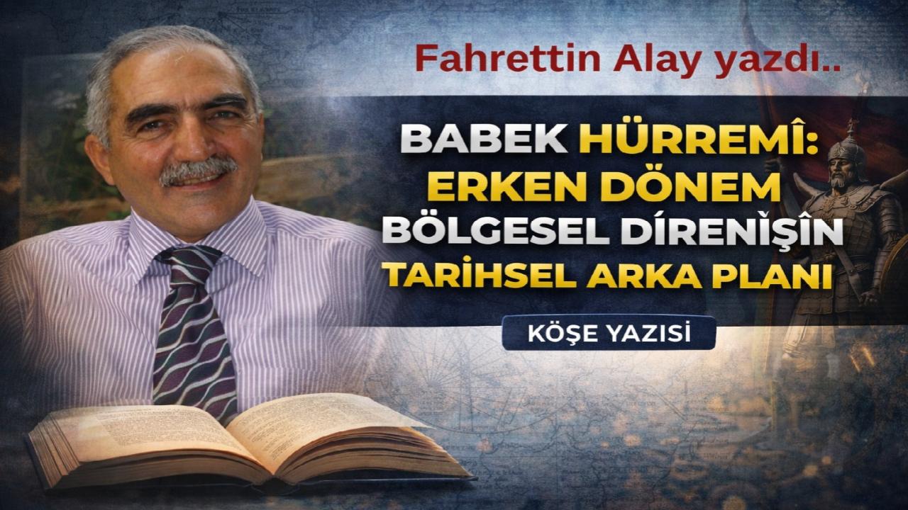 Babek Hürremî: Erken Dönem Bölgesel Direnişin Tarihsel Arka Planı