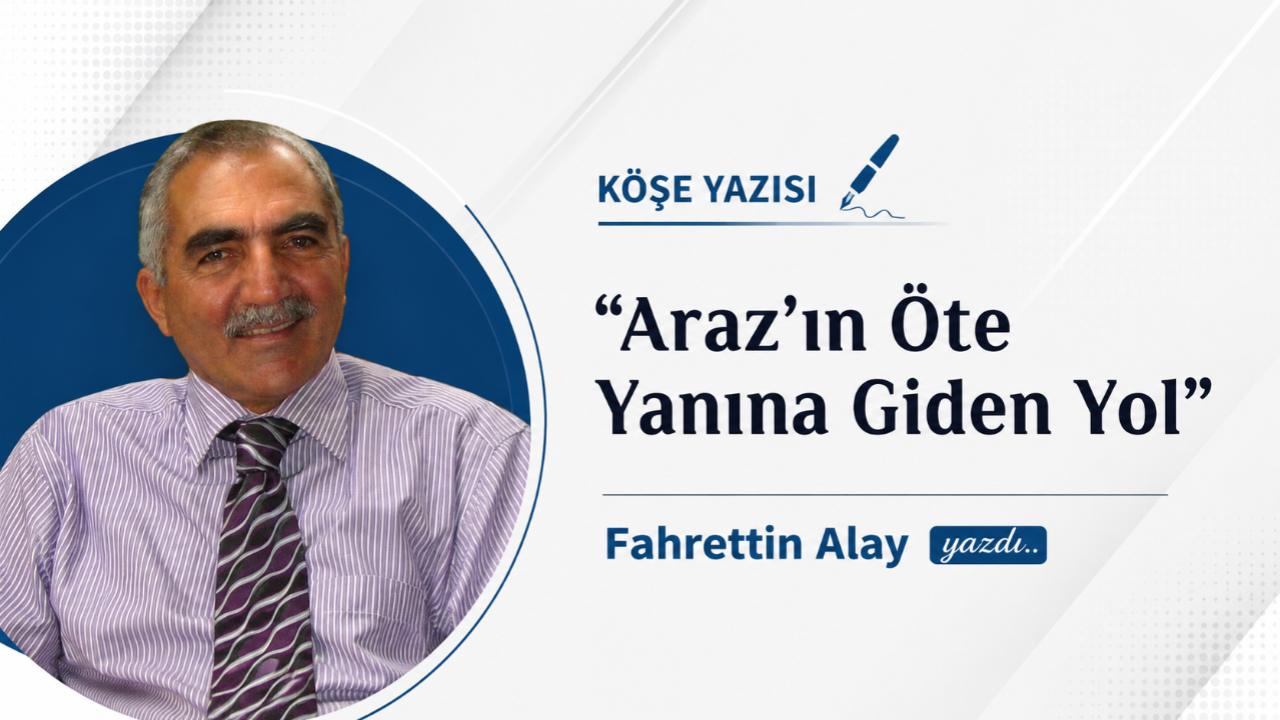 “Araz’ın Öte Yanına Giden Yol”