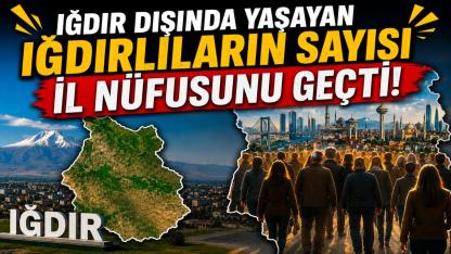 Iğdır Nüfusunda İlginç Rakamlar: Kaç Kişi Iğdır Doğumlu?