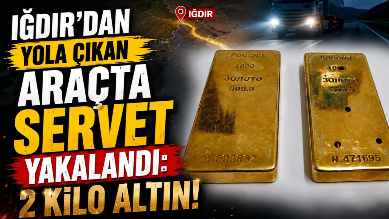 Iğdır’dan Yola Çıkan Araçta Servet Yakalandı: 2 Kilo Altın!