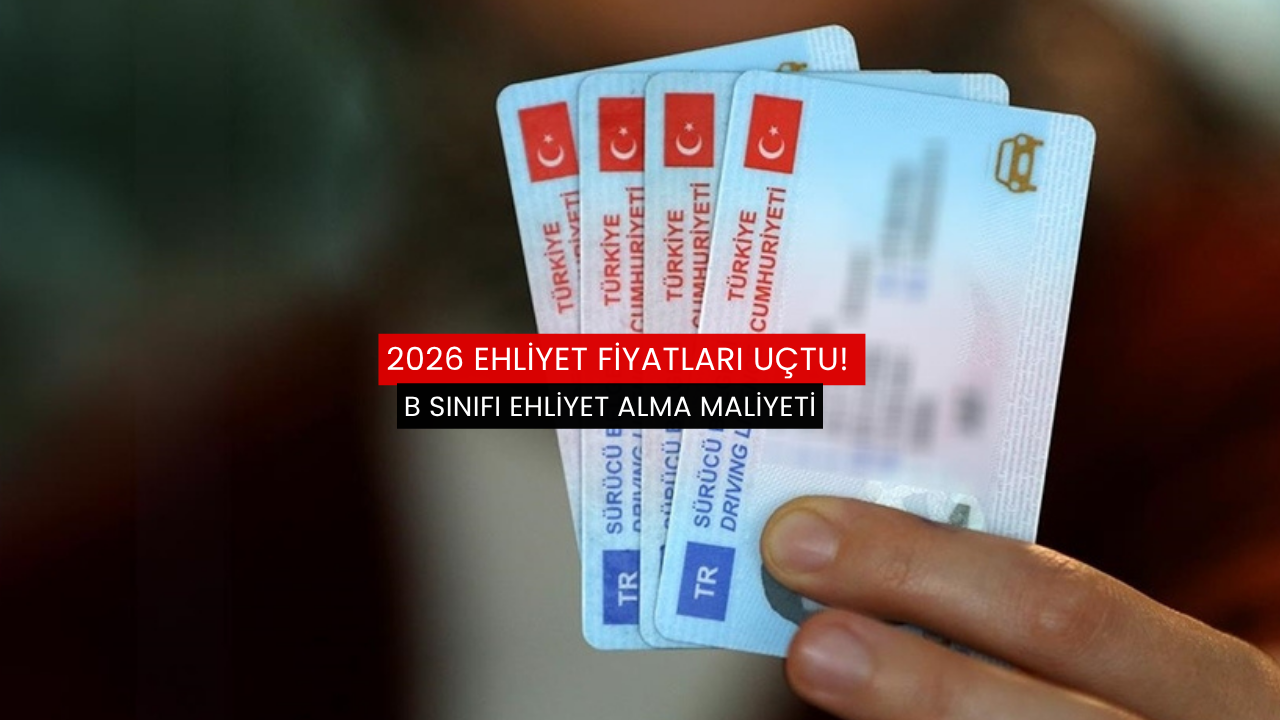2026 ehliyet fiyatları uçtu! B sınıfı ehliyet alma maliyeti