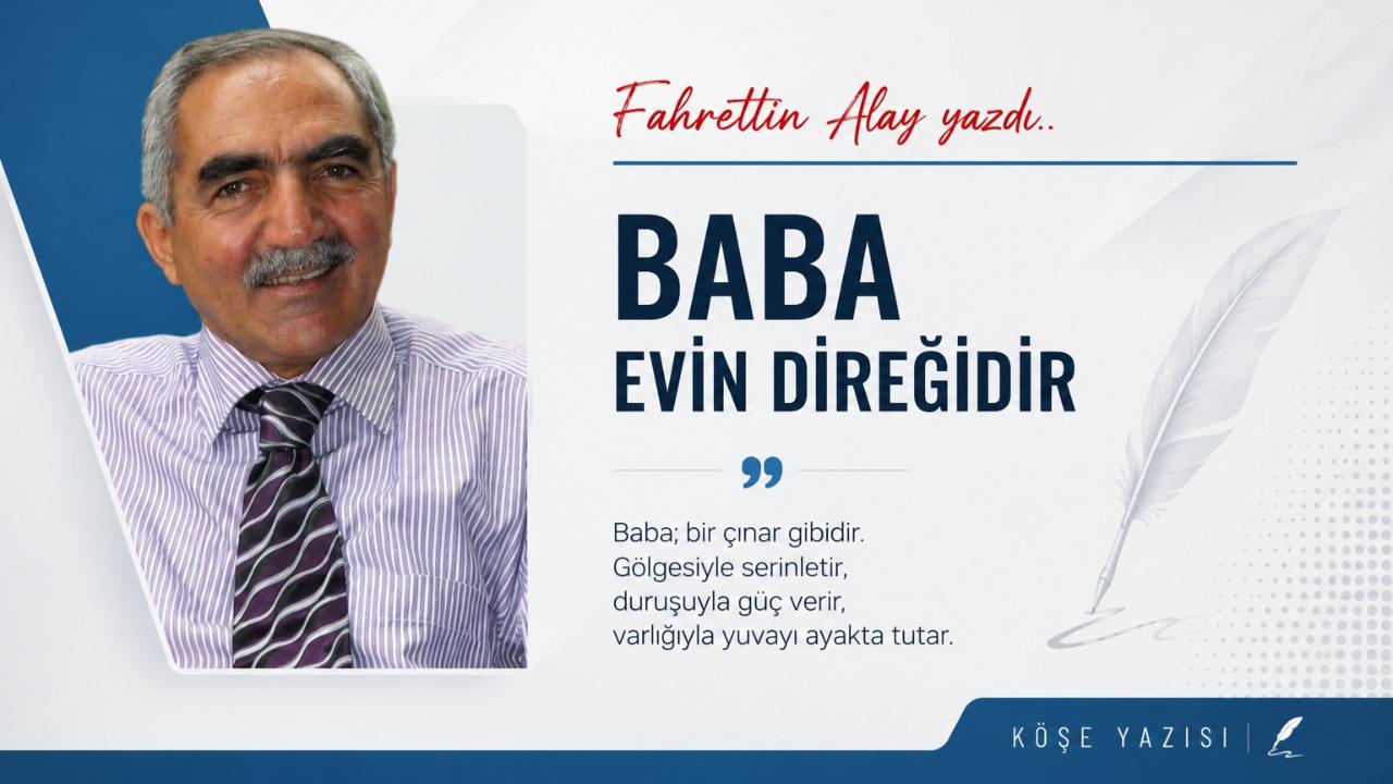 BABA EVİN DİREĞİDİR