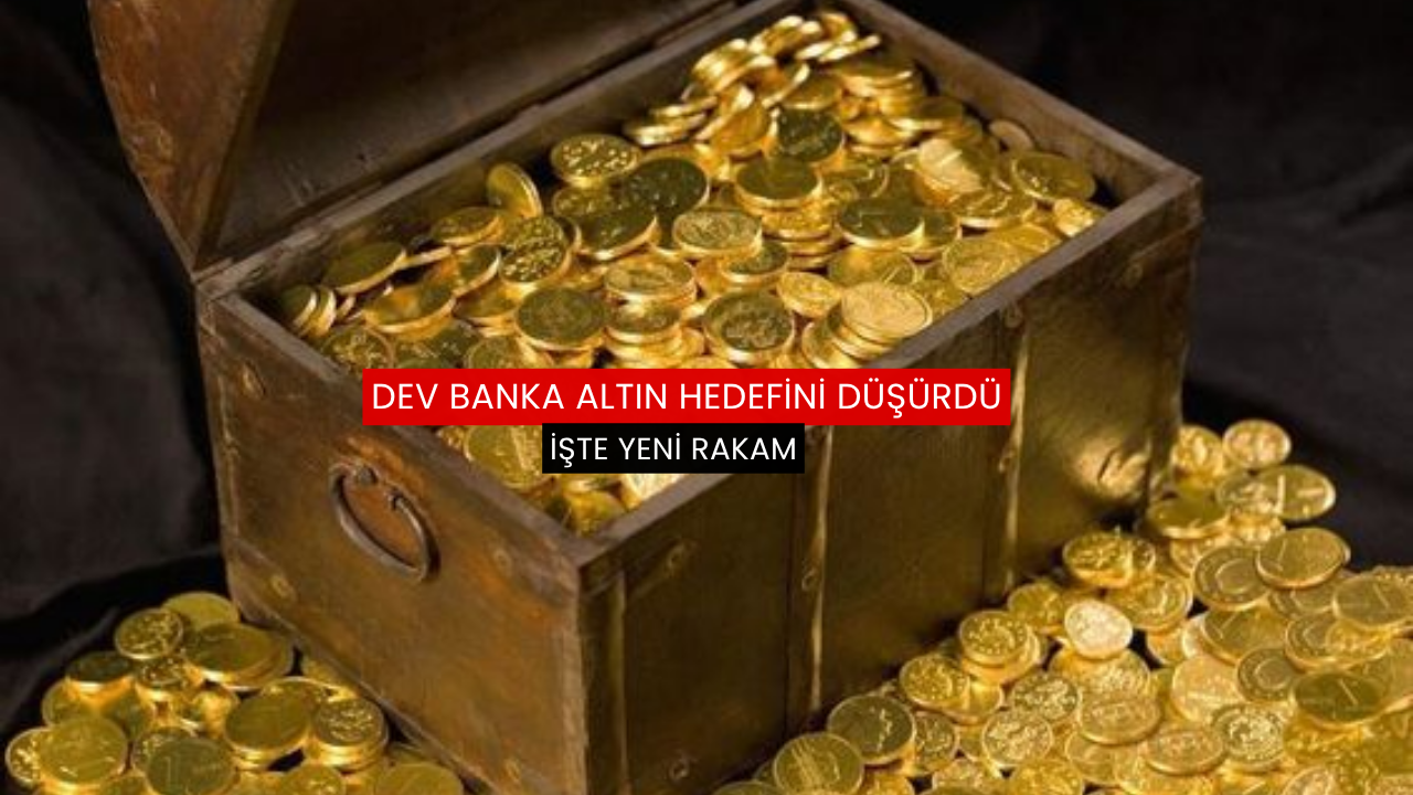 Dev banka altın hedefini düşürdü