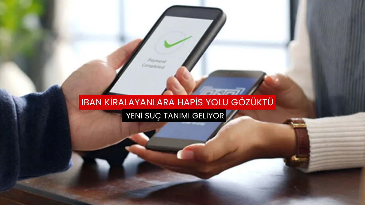 IBAN kiralayanlara hapis yolu gözüktü