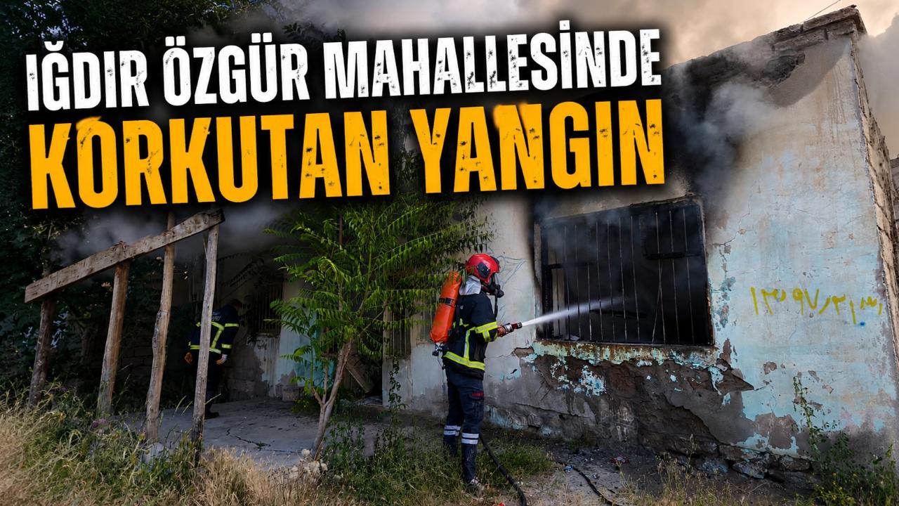 Iğdır Özgür Mahallesinde Korkutan Yangın
