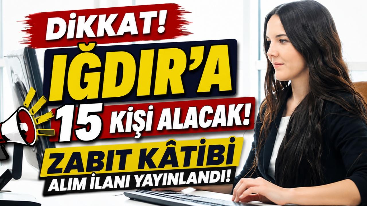 Iğdır’a 15 Kişi Alacak: Zabıt Kâtibi Alım İlanı Yayınlandı