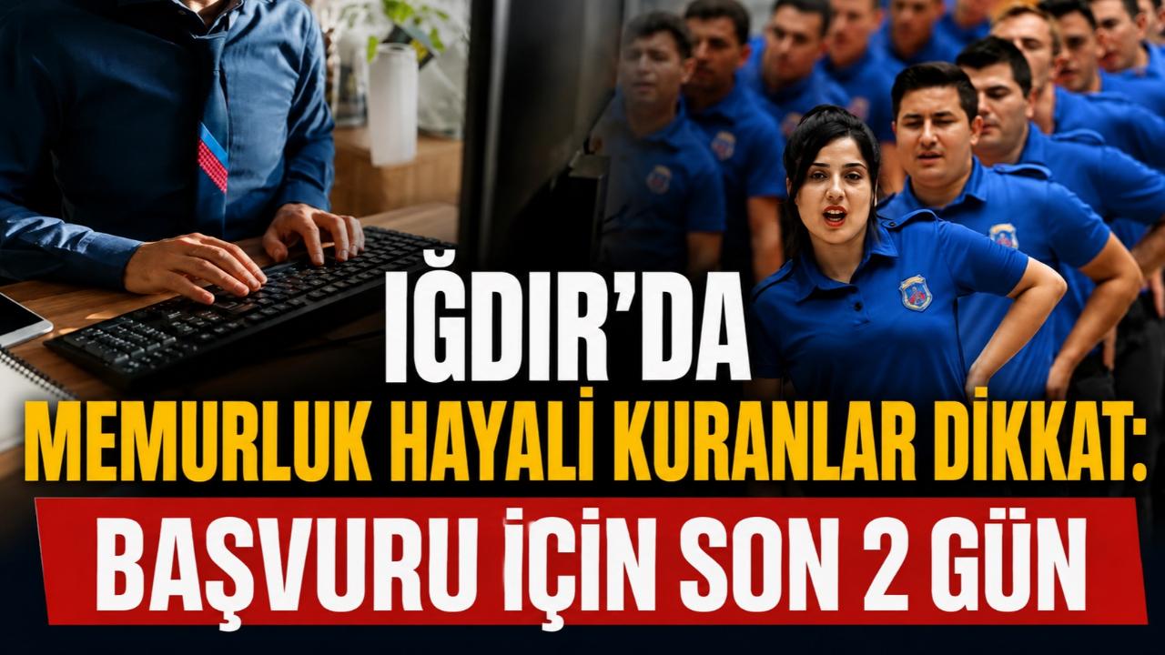 Iğdır'da Memur Alımı Başvurularında Son 2 Gün!