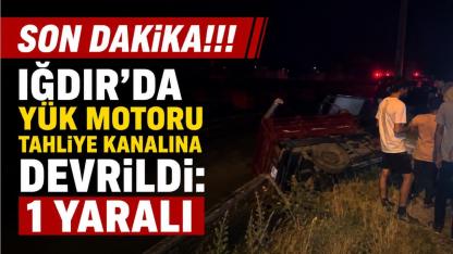 Iğdır'da Yük Motoru Tahliye Kanalına Devrildi: 1 Yaralı