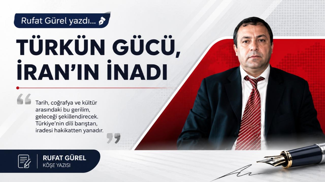 TÜRKÜN GÜCÜ, İRAN’IN İNADI