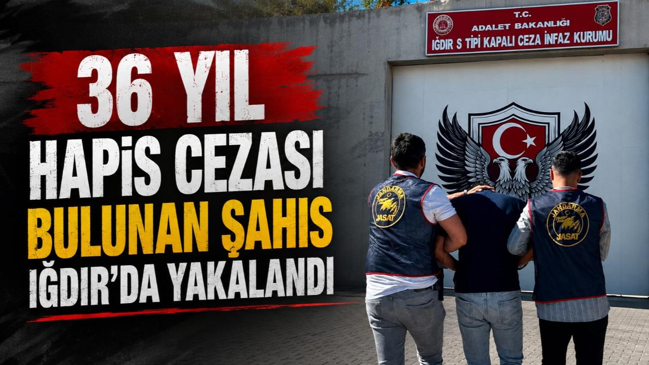 36 Yıl Hapis Cezası Bulunan Şahıs Iğdır'da Yakalandı