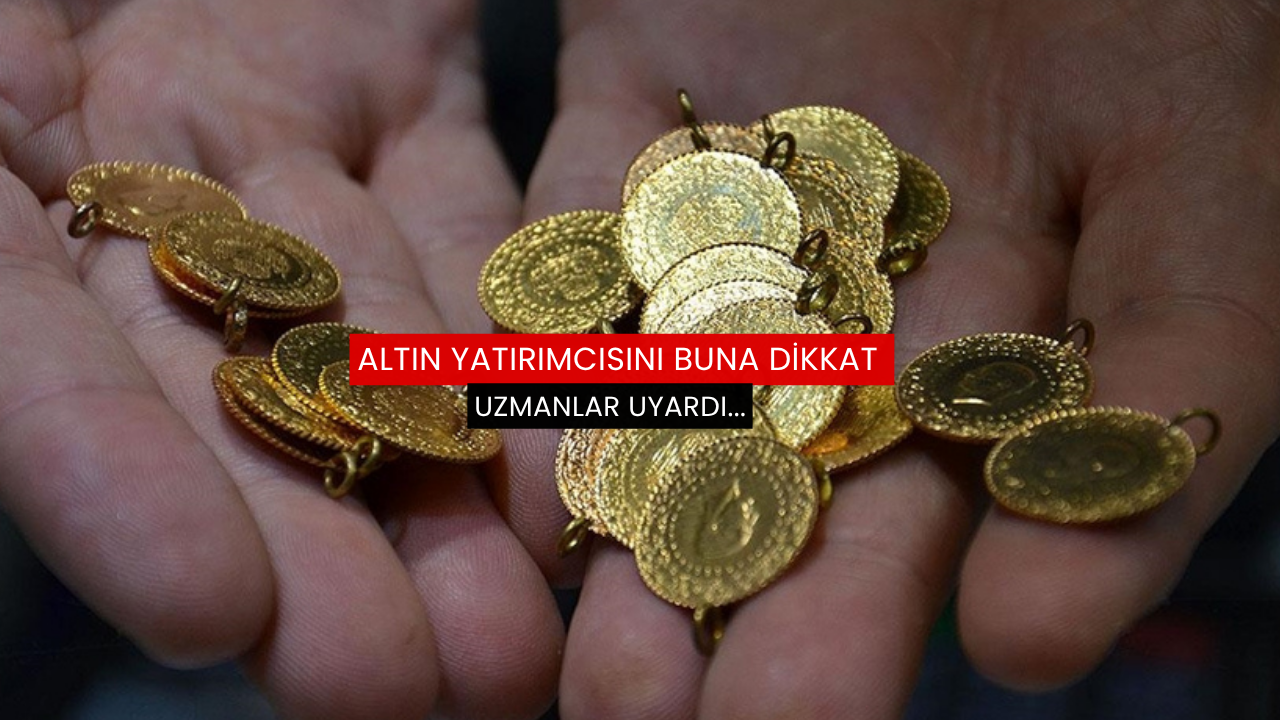 Altın yatırımcısını buna dikkat: Uzmanlar uyardı...